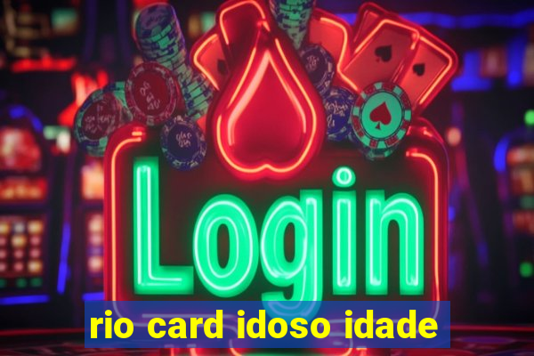 rio card idoso idade